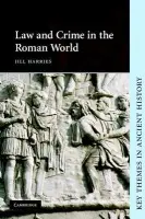 Law and Crime in the Roman World - Harries, Jill (University of St Andrews, Scotland)