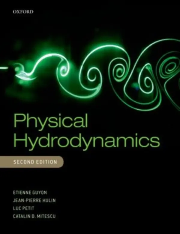 Physical Hydrodynamics - Guyon, Etienne (, ESPCI) a Hulin, Jean-Pierre (, Laboratoire FAST) a Petit, Luc (, Universite Claude Bernard-Lyon 1) a Mitescu, Catalin D. (, Pomona College, Claremont, California)