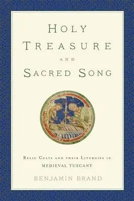 Holy Treasure and Sacred Song - Brand, Benjamin (Associate Professor of Music, Associate Professor of Music, University of North Texas)