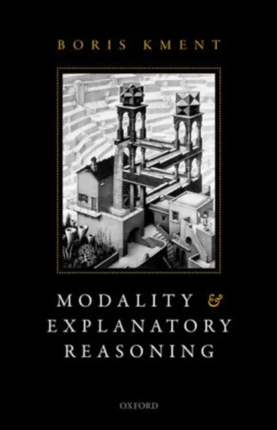 Modality and Explanatory Reasoning - Kment, Boris (Princeton University)