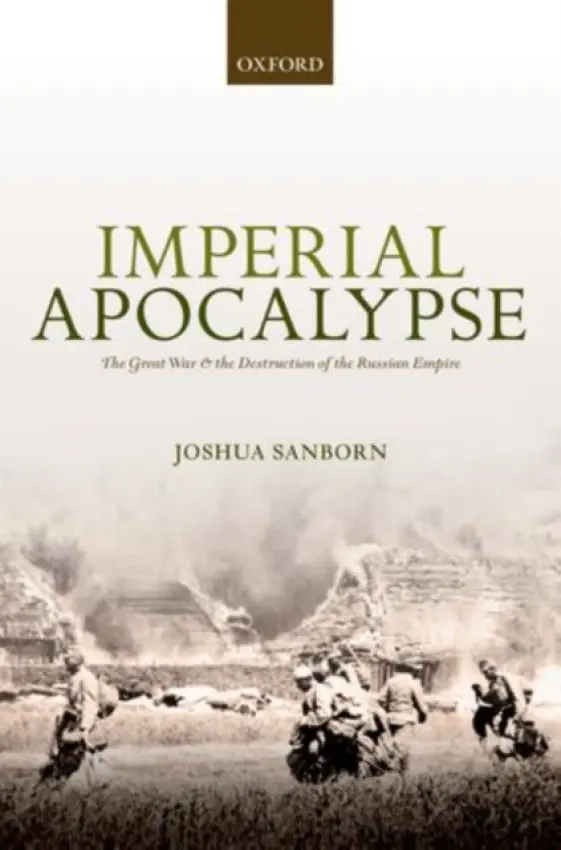 Imperial Apocalypse - Sanborn, Joshua A. (Professor of History, Professor of History, Lafayette College)