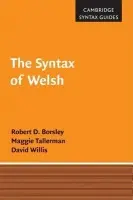 Syntax of Welsh - Borsley, Robert D. (University of Essex) a Tallerman, Maggie (University of Durham) a Willis, David (University of Cambridge)