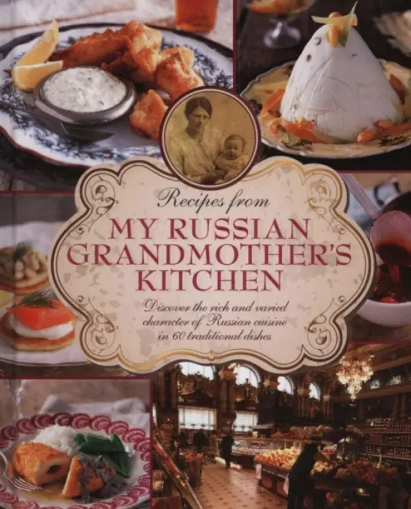 Recipes from My Russian Grandmother's Kitchen - Makhonko Elena