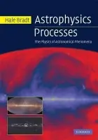 Astrophysics Processes - Bradt, Hale (Massachusetts Institute of Technology)