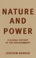 Nature and Power - Radkau, Joachim (Universitat Bielefeld, Germany)