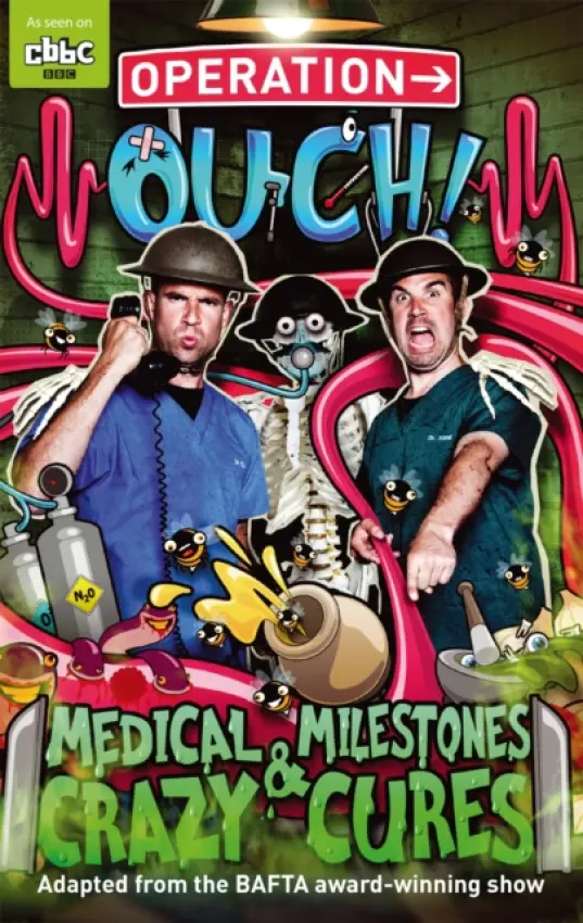 Operation Ouch: Medical Milestones and Crazy Cures - Dr Chris van Tulleken, Dr Xand van Tulleken