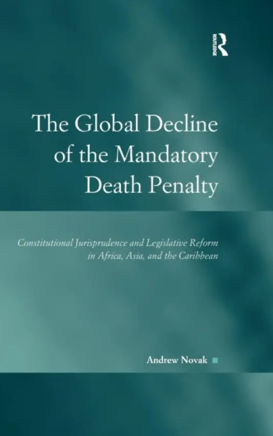 Global Decline of the Mandatory Death Penalty - Novak, Andrew