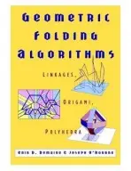 Geometric Folding Algorithms - Demaine, Erik D. (Massachusetts Institute of Technology) a O'Rourke, Joseph (Olin Professor of Computer Science, Smith College, Massachusetts)