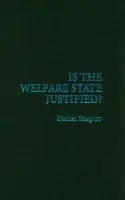 Is the Welfare State Justified? - Shapiro, Daniel (West Virginia University)