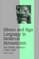 Silence and Sign Language in Medieval Monasticism - Bruce, Scott G. (University of Colorado, Boulder)