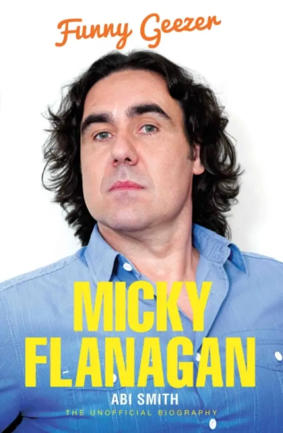 Micky Flanagan - Funny Geezer - Smith, Abi