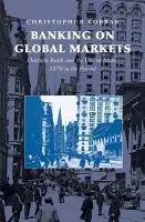 Banking on Global Markets - Kobrak, Christopher