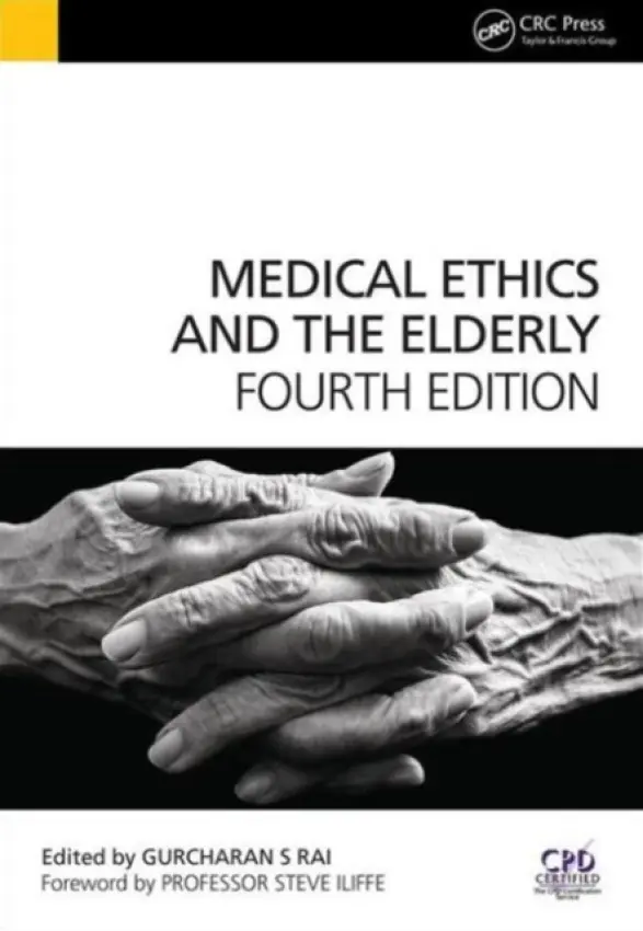 Medical Ethics and the Elderly - Rai, Gurchuran