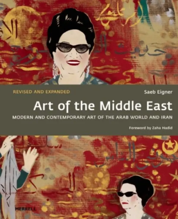 Art of the Middle East: Modern and Contemporary Art of the Arab World and Iran - Eigner, Saeb a Hadid, Zaha