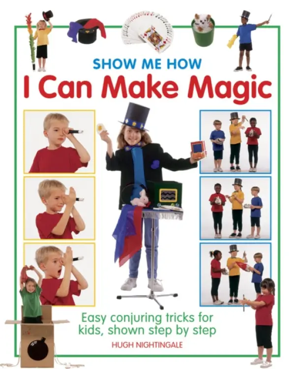 Show Me How: I can Make Magic - Nightingale Hugh