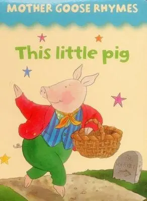 Mother Goose Rhymes: this Little Pig - Lewis Jan
