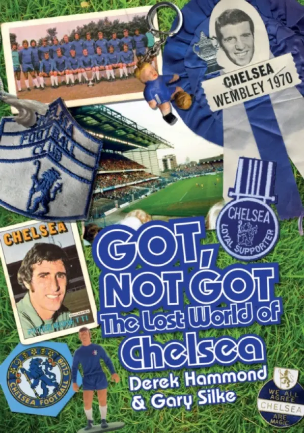Got; Not Got: Chelsea - Hammond, Derek a Silke, Gary