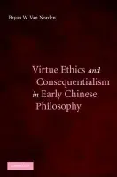 Virtue Ethics and Consequentialism in Early Chinese Philosophy - Norden, Bryan van (Vassar College, New York)