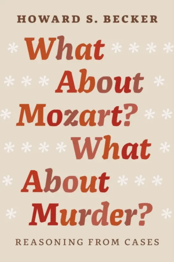 What About Mozart? What About Murder? - Becker, Howard S.