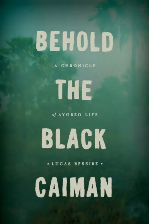 Behold the Black Caiman - Bessire, Lucas
