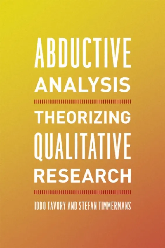 Abductive Analysis - Tavory, Iddo a Timmermans, Stefan