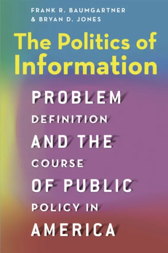 Politics of Information - Baumgartner, Frank R. a Jones, Bryan D.