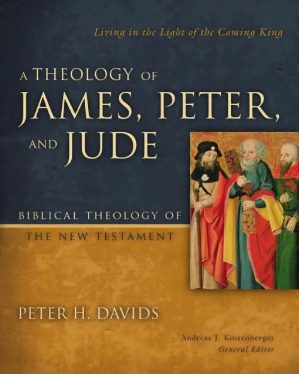 Theology of James, Peter, and Jude - Davids, Peter H.
