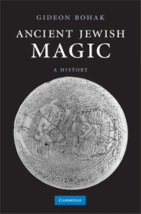 Ancient Jewish Magic - Bohak, Gideon (Tel-Aviv University)