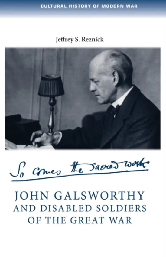 John Galsworthy and Disabled Soldiers of the Great War - Reznick, Jeffrey