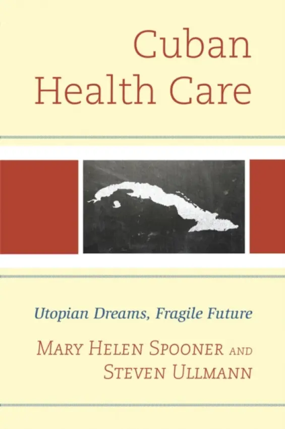 Cuban Health Care - Ullmann, Steven a Spooner, Mary Helen