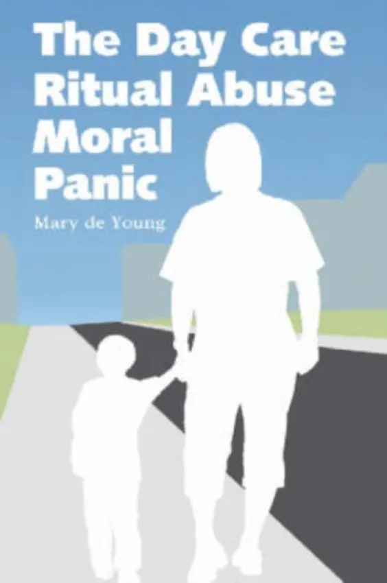 Day Care Ritual Abuse Moral Panic - Young, Mary De