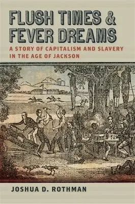 Flush Times and Fever Dreams - Rothman, Joshua D.