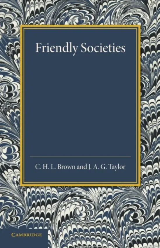 Friendly Societies - Brown, C. H. L. a Taylor, J. A. G.