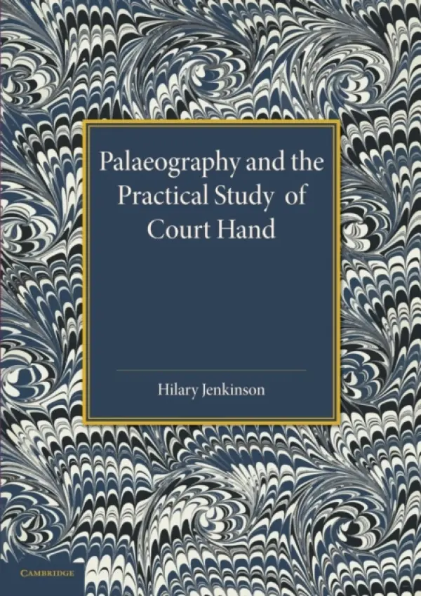 Palaeography and the Practical Study of Court Hand - Jenkinson, Hilary