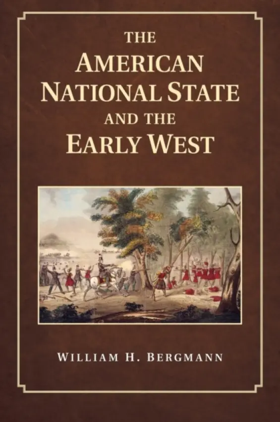 American National State and the Early West - Bergmann, William H. (Slippery Rock University of Pennsylvania)