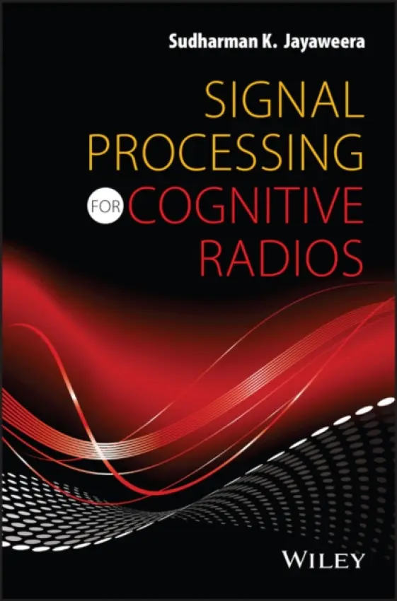 Signal Processing for Cognitive Radios - Jayaweera, Sudharman K.