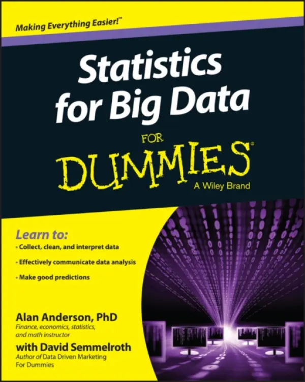 Statistics for Big Data For Dummies - Anderson, Alan (Middlesex Business School a Fordham University a New York University)