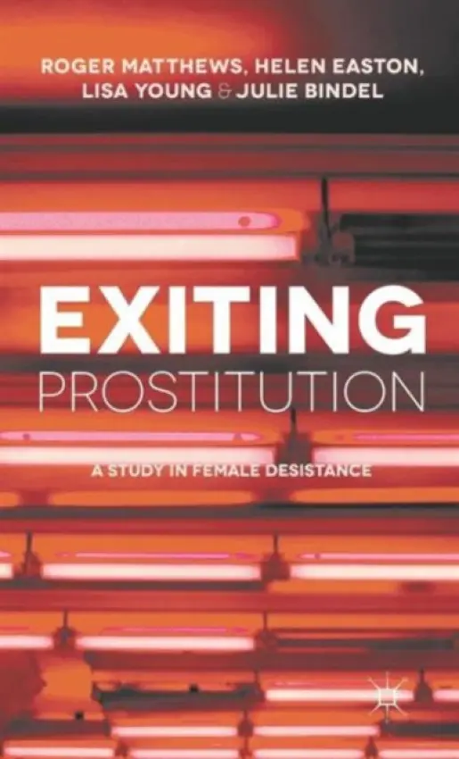 Exiting Prostitution - Matthews, R. a Easton, Helen a Young, Lisa a Bindel, Julie