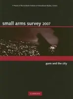 Small Arms Survey 2007 - Small Arms Survey, Geneva