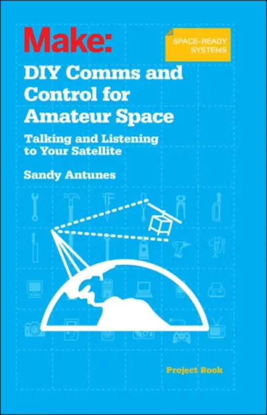 DIY Comms and Control for Amateur Space - Antunes, Sandy