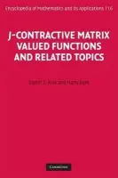 J-Contractive Matrix Valued Functions and Related Topics - Arov, Damir Z. (Professor) a Dym, Harry (Professor, Weizmann Institute of Science, Israel)