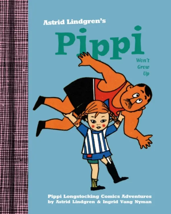Pippi Won't Grow Up - Astrid Lindgrenová