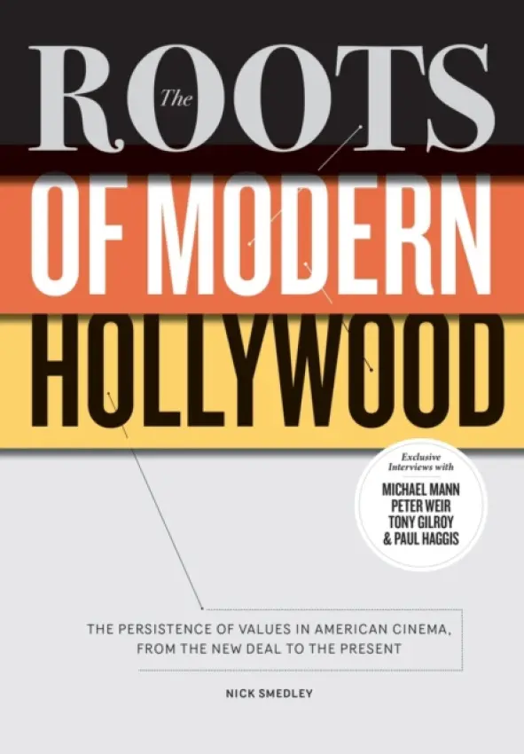 The Roots of Modern Hollywood - Smedley, Nick