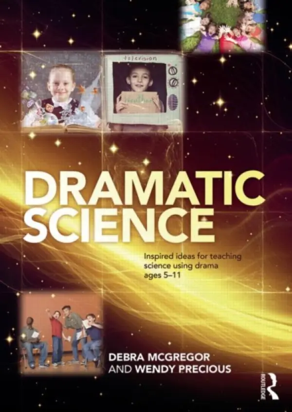Dramatic Science - McGregor, Debra (University of Wolverhampton, UK) a Precious, Wendy (Staffordshire County Council, UK)