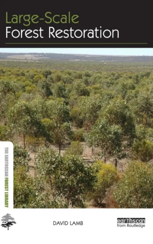 Large-scale Forest Restoration - Lamb, David (University of Queensland, Australia)