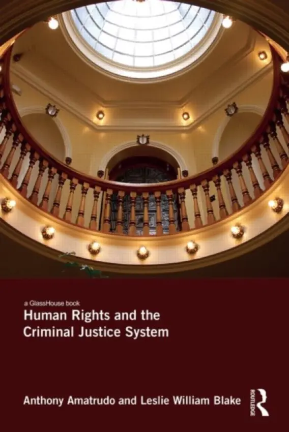 Human Rights and the Criminal Justice System - Amatrudo, Anthony a Blake, Leslie