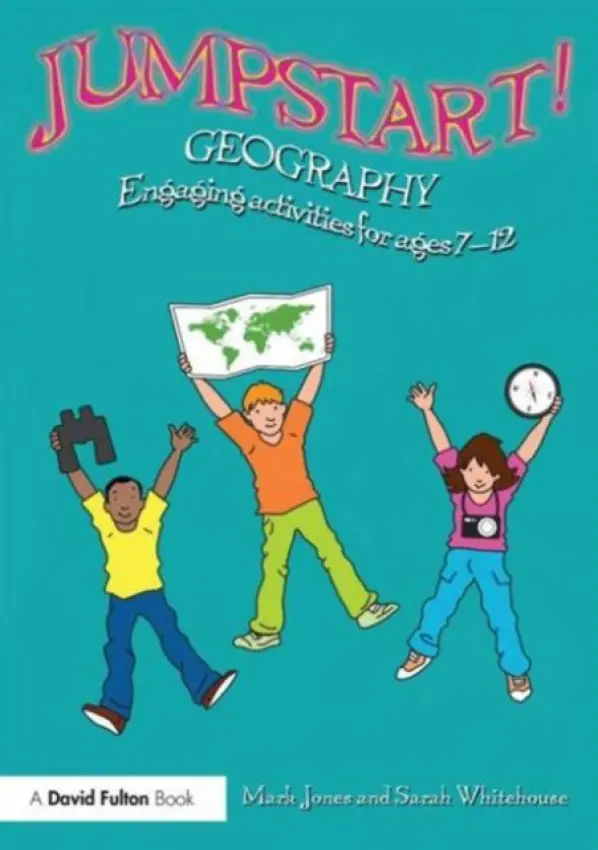 Jumpstart! Geography - Jones, Mark (University of the West of England, UK) a Whitehouse, Sarah (University of the West of England, UK)