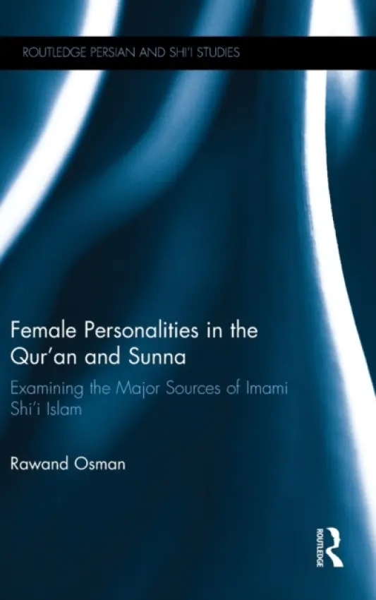 Female Personalities in the Qur'an and Sunna - Osman, Rawand (University of Birmingham, UK)
