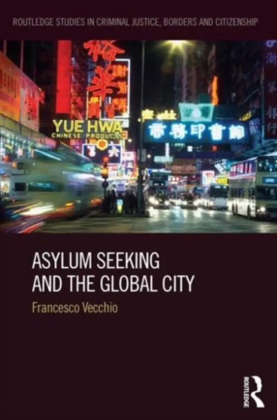 Asylum Seeking and the Global City - Vecchio, Francesco