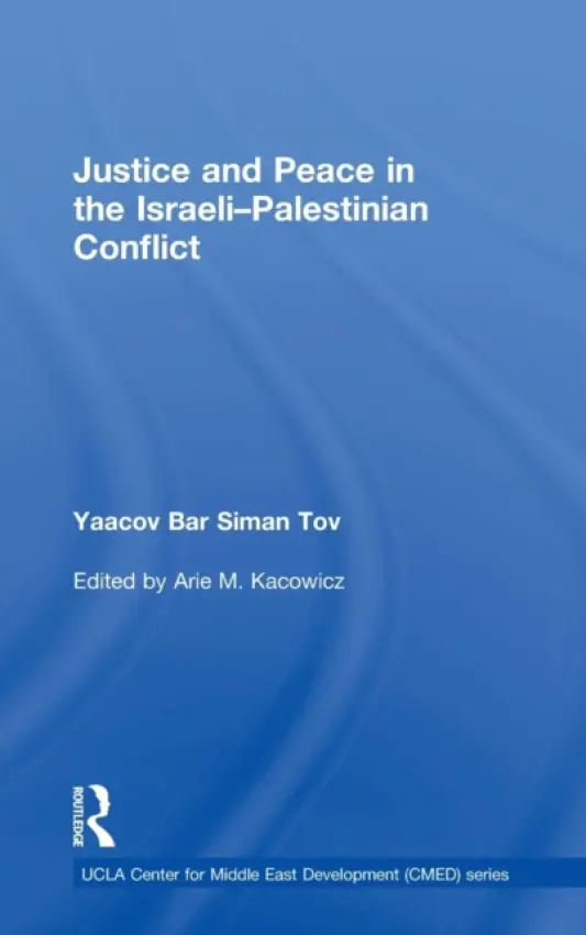 Justice and Peace in the Israeli-Palestinian Conflict - Bar Siman Tov, Yaacov